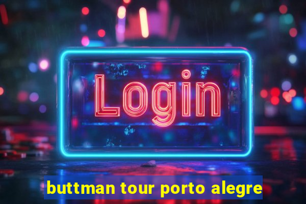 buttman tour porto alegre